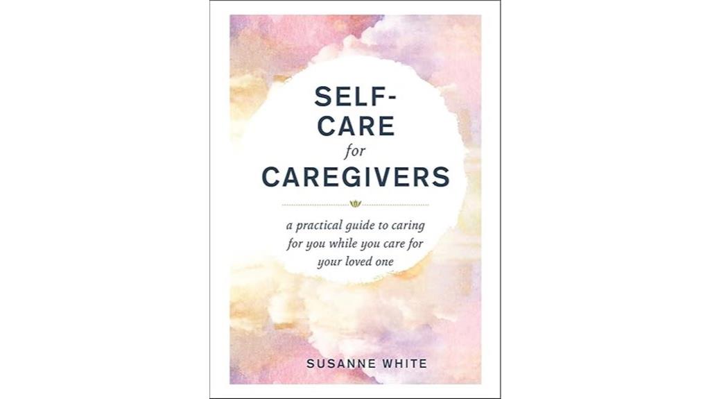 caregiver self care practical tips